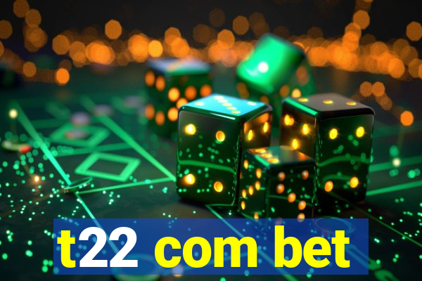 t22 com bet